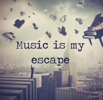 Muzyka jest moją ucieczką.
